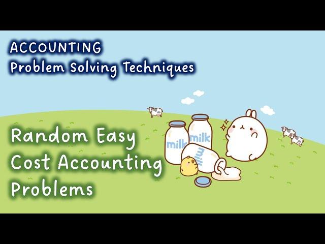 [Accounting Problem Solving Techniques] Random Easy Cost Accounting Problems