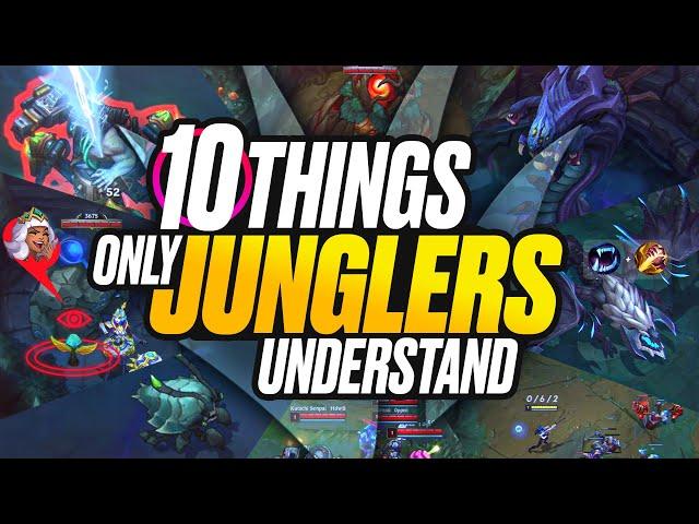 10 Things Only JUNGLERS Understand About League of Legends | Season 12 Ultimate Jungle Guide