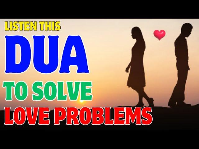 DON'T MISS TO LISTEN THIS DUA FOR ALL YOUR LOVE PROBLEMS ARE COMPLETED, DUA TO SOLVE LOVE PROBLEMS