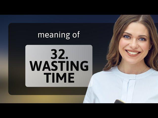 Mastering Everyday English: "Wasting Time" Unpacked