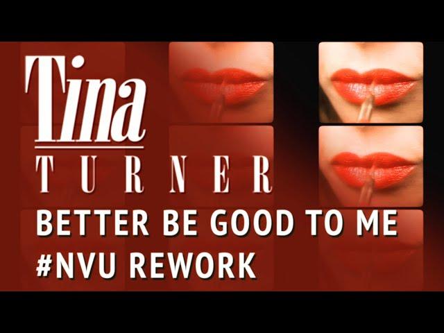 #NVU Rework | Tina Turner — Better Be Good To Me (Video)