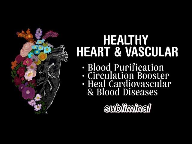 ༊ Healthy Heart, Blood Vessels, and Blood Cells SUBLIMINAL