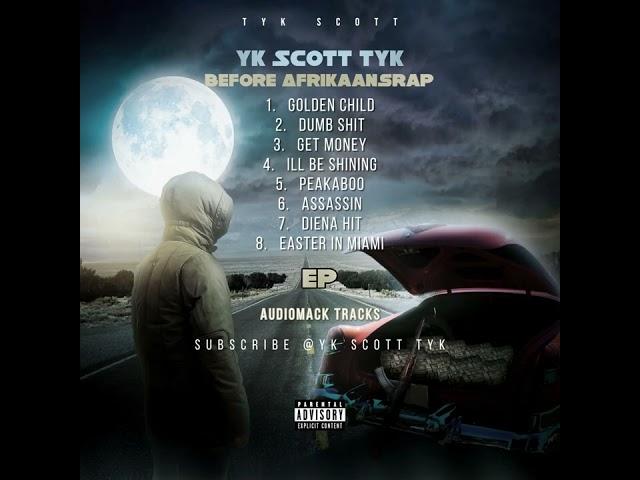 Yk Scott TYK -  Golden Child - Before AfrikaansRap - EP