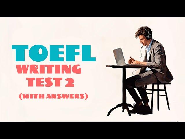 TOEFL WRITING PRACTICE TEST 2 | NEW (2024)