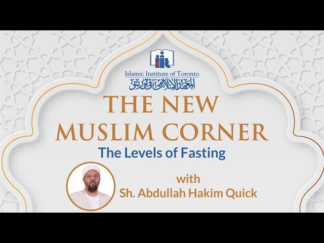 The Levels of Fasting | New Muslim Corner | Sh. Abdullah Hakim Quick