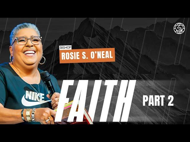 Faith Part 2 | Bishop Rosie S. O’neal