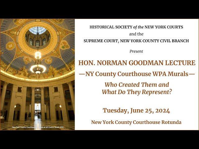 Norman Goodman Lecture — NY County Courthouse WPA Murals: Who Created Them & What Do They Represent?