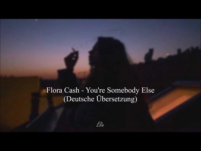 Flora Cash - You're Somebody Else |German Translation| Deutsche Übersetzung |Elin