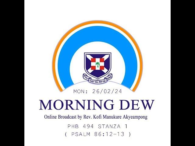 Monday 26/02/24 Morning Dew with Rev. Kofi Manukure Akyeampong 