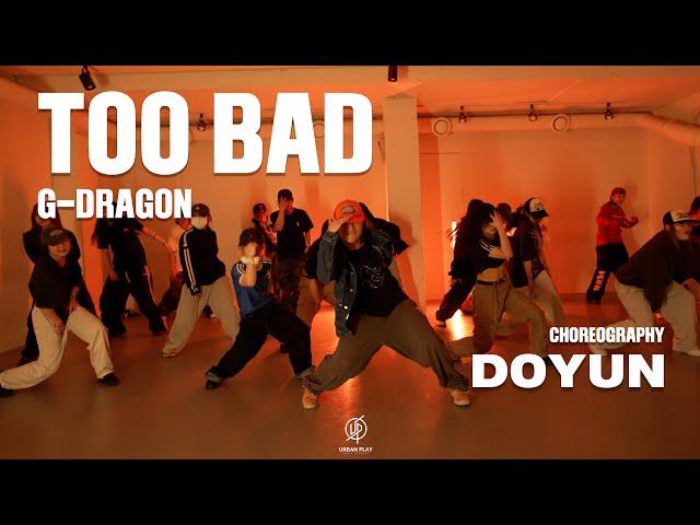 TOO BAD - G-DRAGON I / DOYUN I Choreography / Urban Play Dance Academy