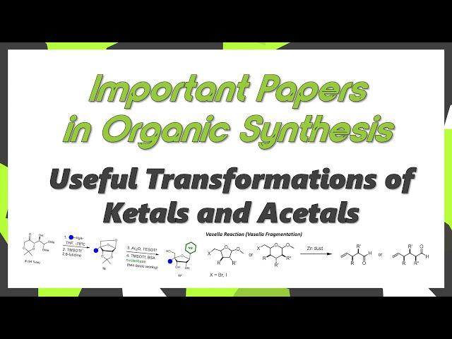 Useful Transformations of Ketals & Acetals (Important Papers)