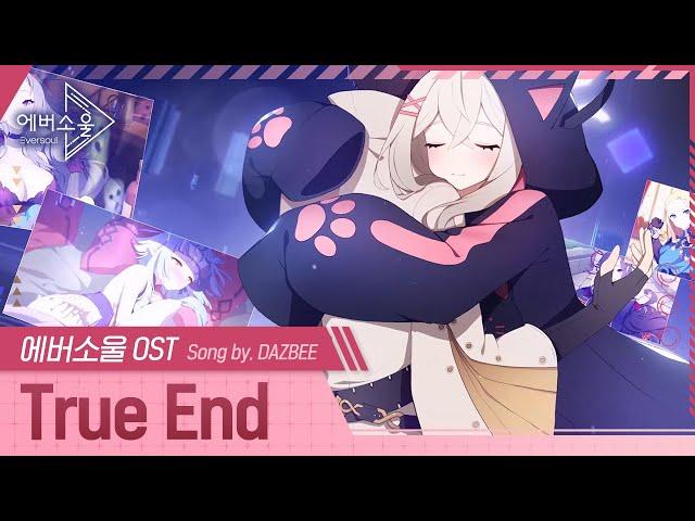 [에버소울] 공식 테마곡  「True End」 by. DAZBEE