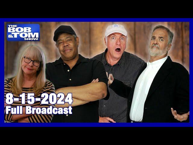 The BOB & TOM Show - August 15, 2024