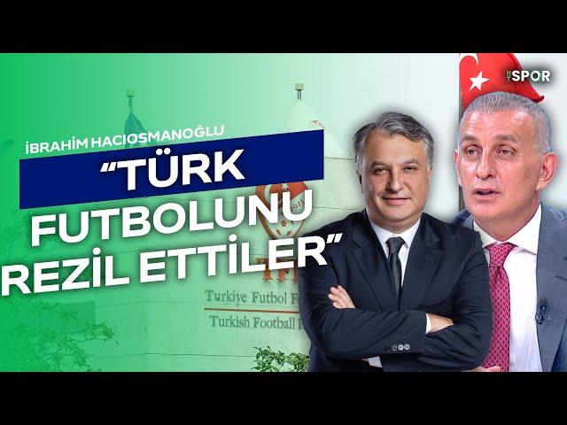 TFF Başkan Adayı İbrahim Hacıosmanoğlu Özel Röportaj | HT Spor Gündem