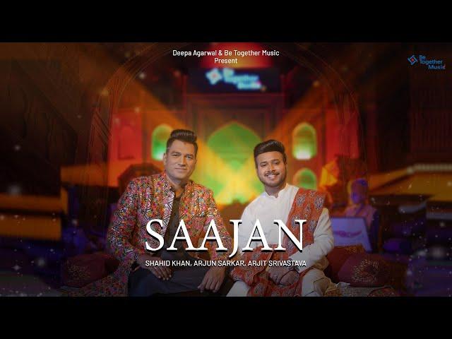 Saajan - Shahid Khan | Arjun Sarkar | Arjit Srivastava | Be Together Studio