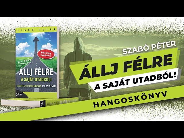 Állj félre a saját utadból! - Szabó Péter - hangoskönyv részlet