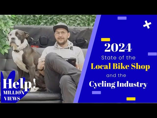 2024 State of the Local Bike Shop and Closing Our Retail Store Additional Days of the Week