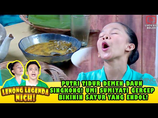 PUTRI TIDUR DEMEN DAUN SINGKONG! UMI SUMIYATI GERCEP BIKININ SAYUR YANG ENDOL! - LENONG LEGENDA NICH