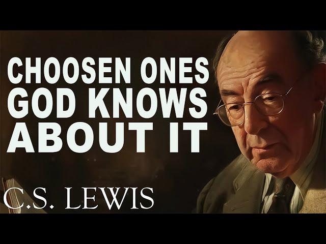 STOP WORRYING! Chosen Ones, God Knows About It | C.S.Lewis