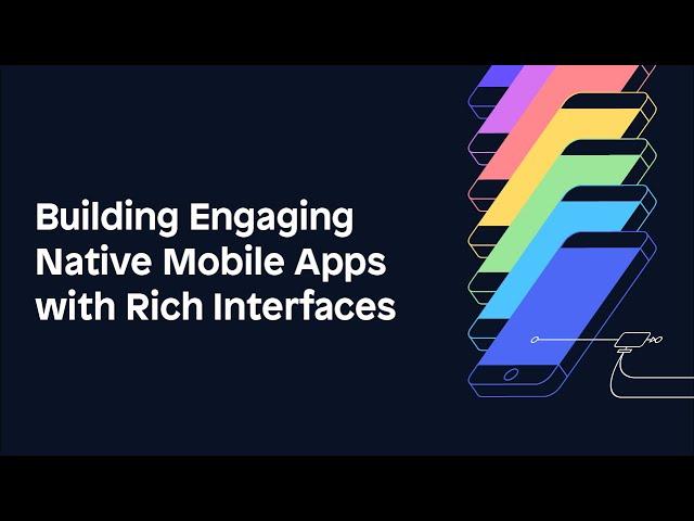 How to Build a Native Mobile App with Rich Interfaces