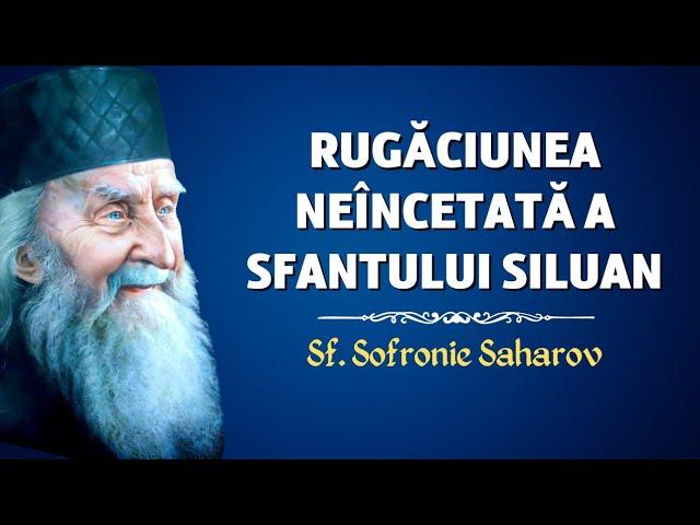 Rugăciunea neîncetată a Sfântului Siluan – Sf. Sofronie Saharov