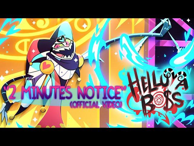 2 MINUTES NOTICE  -(OFFICIAL VIDEO) // HELLUVA BOSS
