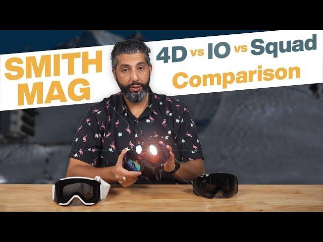 Smith MAG Goggle Comparison: 4D vs. IO vs. Squad