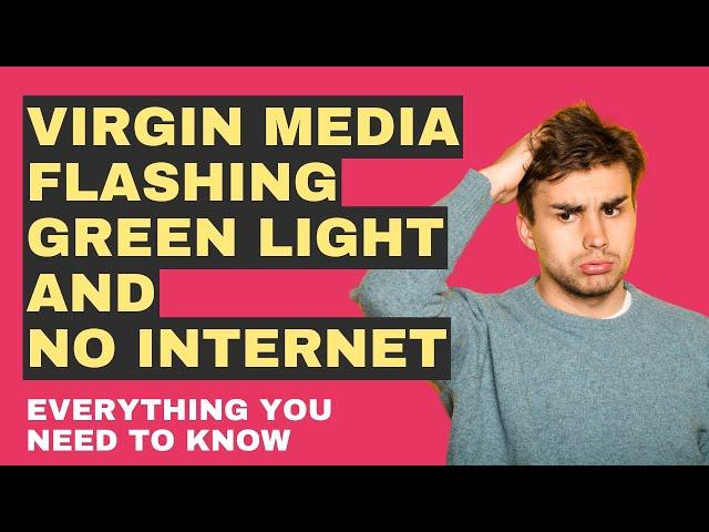 Virgin Media Flashing Green Light No Internet