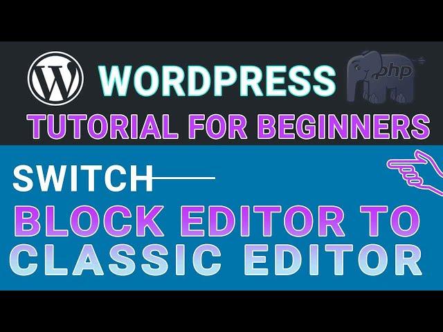  Switch to Classic Editor from Block Editor |  WordPress Tutorial For Beginners