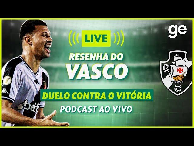 AO VIVO! GE VASCO ANALISA DUELO CONTRA O VITÓRIA PELO BRASILEIRÃO | #live | ge.globo