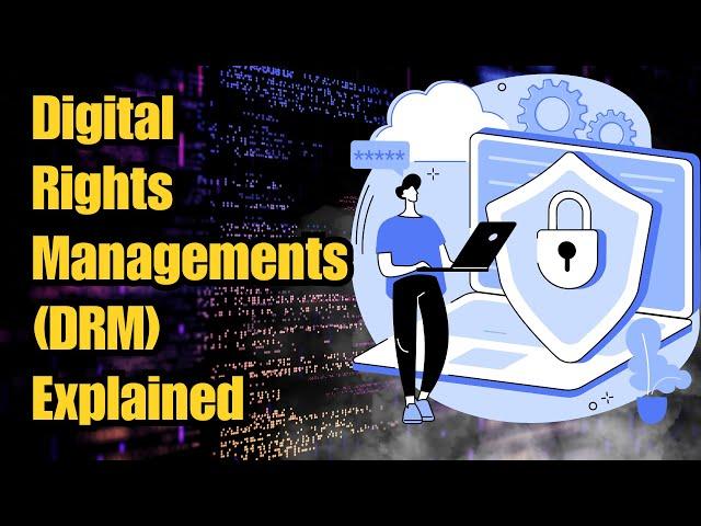 Digital Rights Managements | DRM Explained