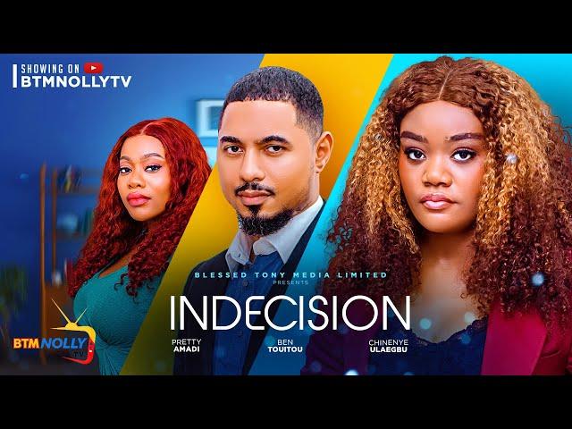 INDECISION - BEN TOUITOU, CHINENYE ULAEGBU, PRETTY AMADI. NEW 2024 NOLLYWOOD MOVIE