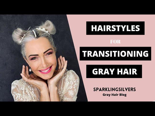 TRANSITIONING GRAY HAIR STYLES | SPARKLINGSILVERS