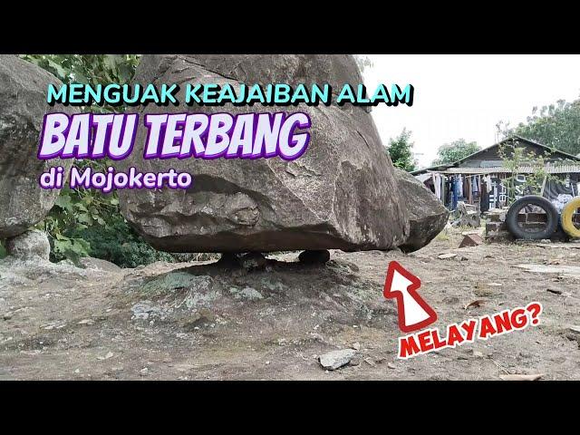 Bukan Sulap, Bukan Sihir ‼️Menguak keajaiban alam BATU TERBANG di Mojokerto...