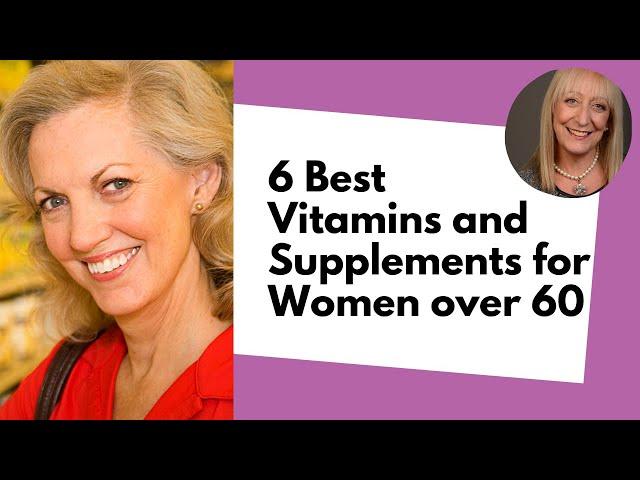 6 Best Vitamins and Supplements for Women Over 60