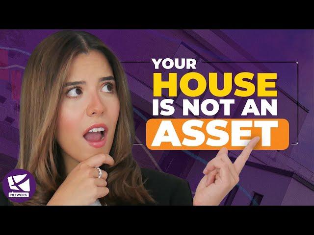 Why Your House is NOT an Asset - Alexandra Gonzalez-Ganoza