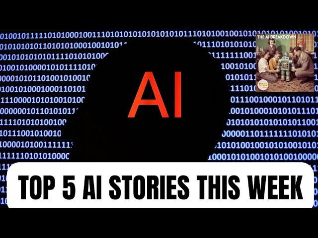 Top 5 AI Stories This Week