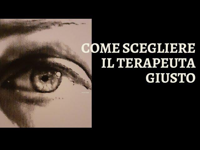 COME SCEGLIERE LO PSICOTERAPEUTA GIUSTO