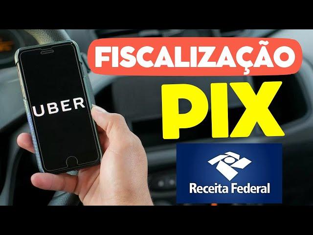 PIX 2025 | FISCALIZAÇÃO DA RECEITA FEDERAL VAI PEGAR  MOTORISTAS DE UBER?