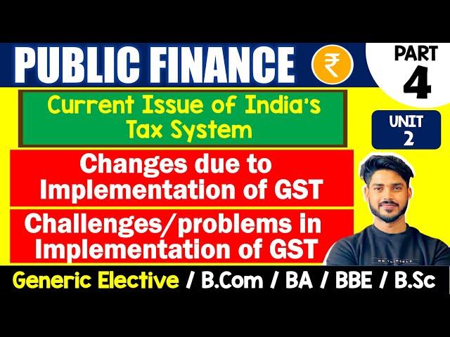 Changes due to Implementation of GST | Challenges/Problems in Implementation of GST | Public Finance