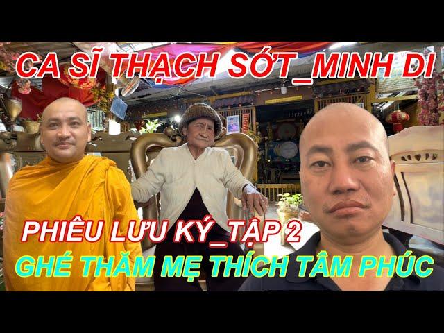 TẬP 2_CA SĨ THẠCH SỚT GHÉ THĂM MẸ GIÀ THÍCH TÂM PHÚC(THẦY CHÙA ĂN THỊT CHÓ)…! MINHDIVLOG