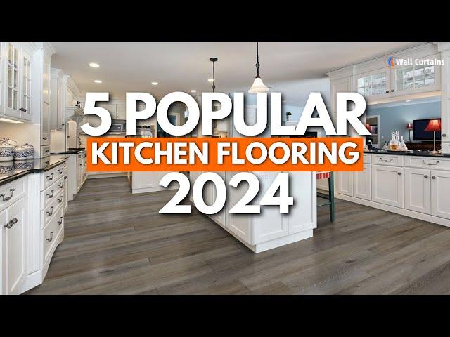 Top 5 Popular Kitchen Flooring Options For 2024 | Flooring Trends | Wall Curtains