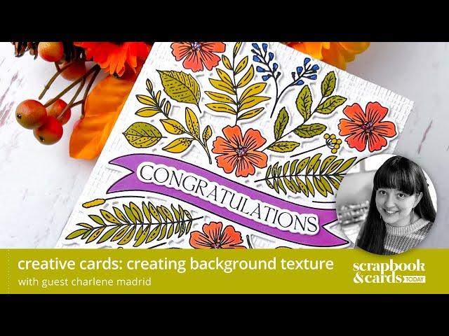 Creative Cards: Creating Background Texture with Guest Charlene Madrid