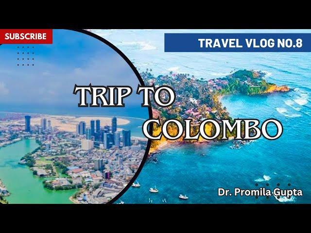 Trip to Colombo, Sri Lanka  | Dr. Promila Gupta.