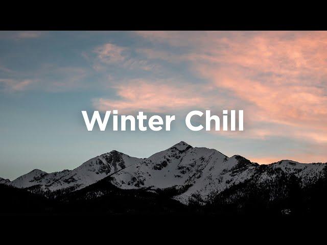 Winter Chill Playlist  Uplifting Music to Boost Your Mood