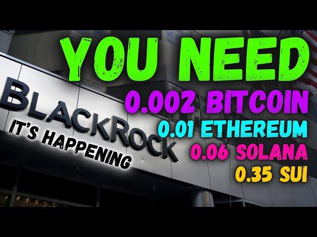 WHY YOU NEED 0.002 BITCOIN, 0.01 ETHEREUM, 0.06 SOLANA, Or 0.35 SUI!