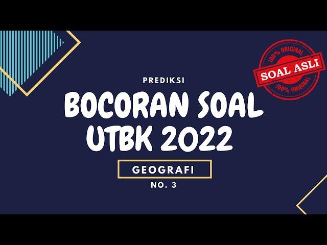 PEMBAHASAN BOCORAN SOAL UTBK-SBMPTN 2022 | GEOGRAFI | SOAL ASLI