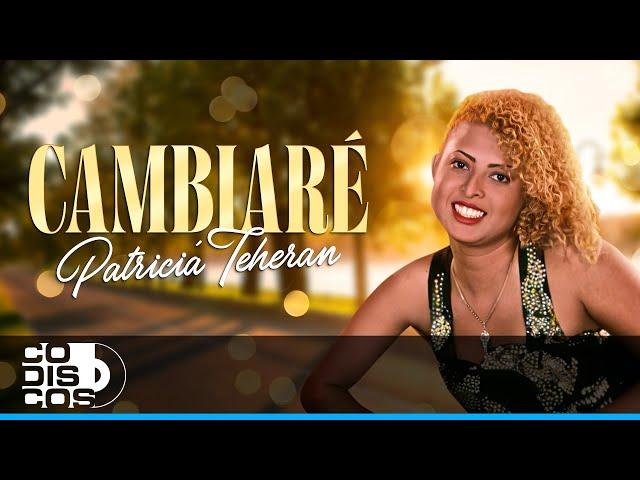 Cambiaré, Patricia Teherán - Video