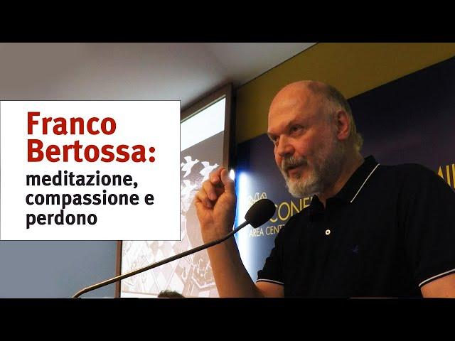 Meditazione, Compassione e Perdono | Franco Bertossa
