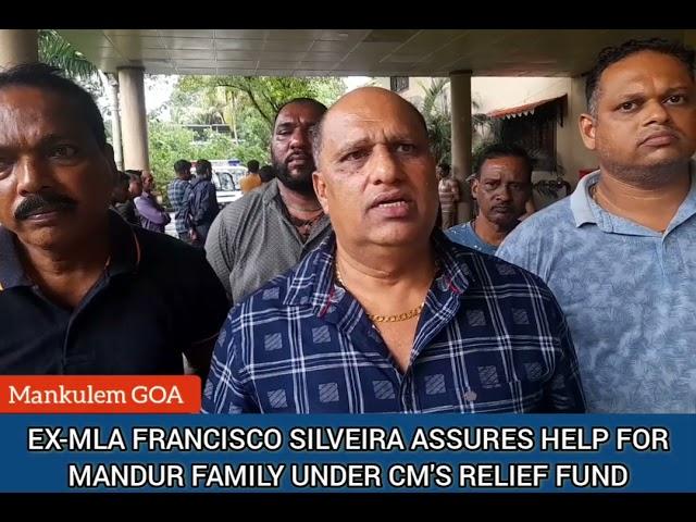 @Mankulem_GOA: Ex-MLA Francisco Silveira assures help for Mandur family under CM's Relief Fund.